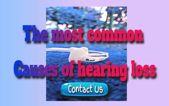 The most common causes of hearing loss